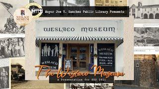 The Weslaco Museum!
