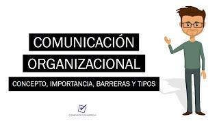 ¿Qué es Comunicación Organizacional? | Importancia, Barreras y Tipos