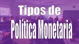 Tipos de política monetaria (expansiva y contractiva)