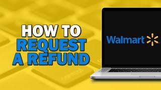 How to Request a Refund on Walmart (Easiest Way)​​​​​​​