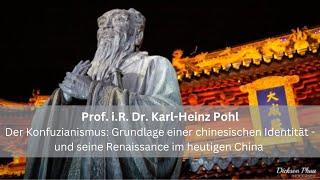 Prof. Karl-Heinz Pohl: Konfuzianismus: Grundlage chinesischer Identität und seine Renaissance heute