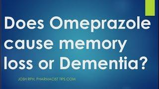 Does  Omeprazole cause memory loss or dementia