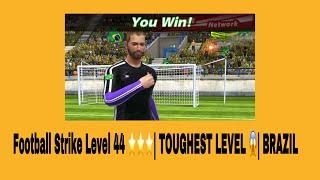 Football Strike Level 44 ⭐️⭐️⭐️| TOUGHEST LEVEL | BRAZIL