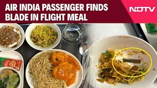 Air India News | Air India Passenger Finds Blade In Flight Meal, Airline Responds