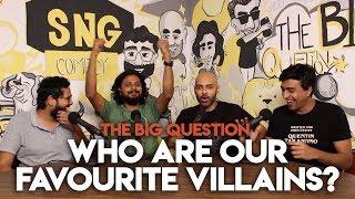 SnG: Who Are Our Favourite Villains? | The Big Question S2 Ep11 | Video Podcast