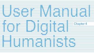 User Manual for Digital Humanists: Chapter 4