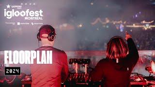 FLOORPLAN | LIVE AT IGLOOFEST MTL 2024