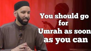 You should go for Umrah as soon as you can-Dr.Omar Suleiman