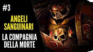 ANGELI SANGUINARI: La Compagnia della Morte  #3 -  Warhammer 40.000 Lore