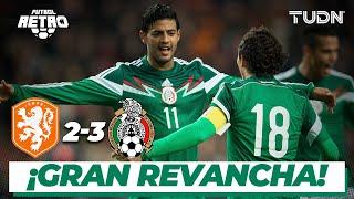 Futbol Retro: ¡Victoria con sabor a revancha! | Holanda 2 - 3 México | Amistoso 2014 | TUDN