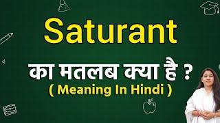 Saturant meaning in hindi | Saturant ka matlab kya hota hai | Word meaning