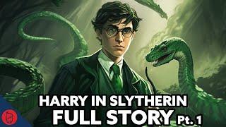 What If Harry Was In Slytherin - FULL STORY 1-4