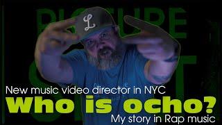 Who is ocho? My story in Rap Music (Rap Music Video Director)