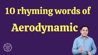 Aerodynamic rhyming words | 10 rhyming words of Aerodynamic | Spoken English by Vinod Sangwan