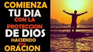 COMIENZA TU DIA CON LA PROTECCION DE DIOS HACIENDO ESTA ORACION