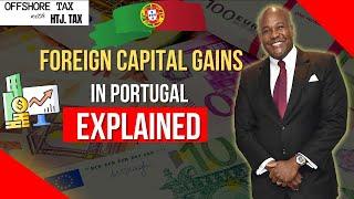 [ Offshore Tax ] How is foreign capital gains taxed in Portugal?