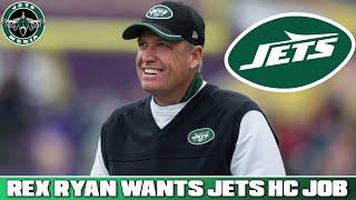 Rex Ryan RELLY Wants To Be The Next New York Jets Head Coach 