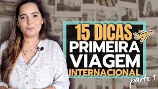 VIAJANDO pela PRIMEIRA VEZ? 15 DICAS para sua PRIMEIRA VIAGEM INTERNACIONAL - Parte 1.