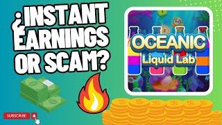 Oceanic Liquid Lab – APP TO EARN MONEY FAST PLAYING TO PAYPAL 2024  ¿FAKE?