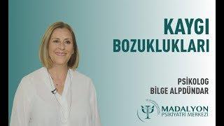 Kaygı Bozuklukları | Psk. Bilge Alpdündar