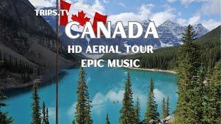 Canada - HD Aerial Tour Relaxing Music - Trips TV