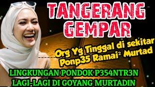 TANGERANG HEBOH ! PENGHUNI P354NTR3N & SEKITARNYA MEMILIH MURTAD MENINGGALKAN 35L4M KRN AJARANNYA !?