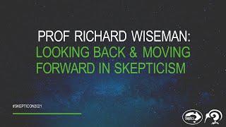 Prof Richard Wiseman: Looking Back & Moving Forward in Skepticism