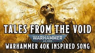 Tales from the Void [Explicit] - A Warhammer 40k Inspired Song #warhammer