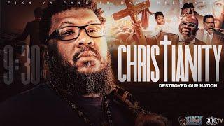 FIXX YA FACE FRIDAYS | CHRISTIANITY DESTROYED OUR NATION!!