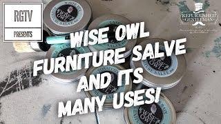 Wise Owl Furniture Salve And Its Many Uses