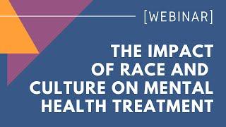 How Culture And Race Can Impact Identifying And Treating Mental Health Conditions