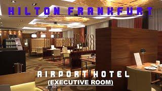 Hilton Frankfurt Airport Hotel Review (Executive Room) , Frankfurt Germany