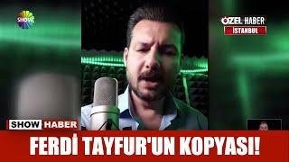 Ferdi Tayfur'un kopyası!