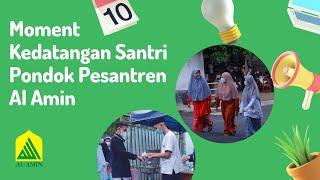 Moment Kedatangan Santri Baru di Pondok Pesantren Al Amin 2021/2022