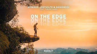 ATREOUS, LostVolts & DaniOnceX feat.Tobias Ward - On The Edge | Backlit Music