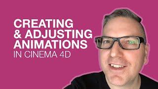 Creating and Adjusting Animations in Cinema 4D.