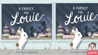 A FAMILY FOR LOUIE by Alexandra Thompson. || Read Aloud Book.