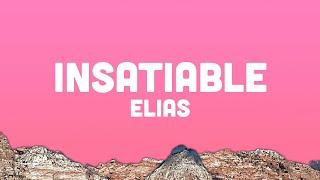 Elias - Insatiable (Lyrics) don’t you know I’ll drive you crazy