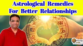 Astrological Remedies for Better Relationships | Enhance Your Love Life with Astrological Remedies