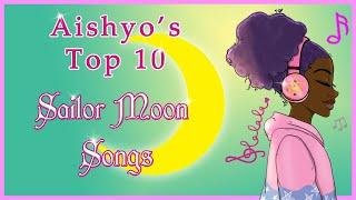 Aishyo's Top 10  Sailor Moon Songs 