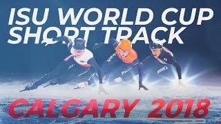 ISU World Cup Short Track | Calgary 2018 Highlights