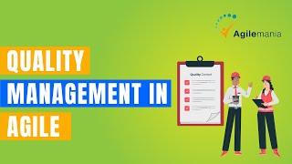 Quality Management In Agile | What Is Quality Management | Everything you need to know | Agilemania