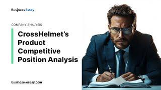 CrossHelmet’s Product Competitive Position Analysis - Essay Example