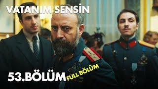 Vatanım Sensin 53. Bölüm - Full Bölüm