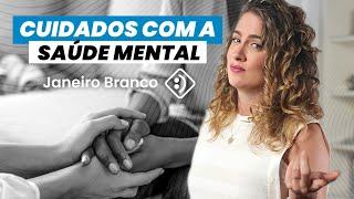 Você tem cuidado da sua SAÚDE MENTAL? Conheça o Janeiro Branco!