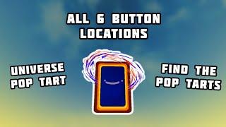 All 6 Button Locations ROBLOX Find The Pop Tarts (How To Get Universe Pop Tart)