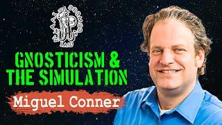 Miguel Conner on Gnosticism's Overlap with Simulation Theory and How Gnosticism Can Better Your Life