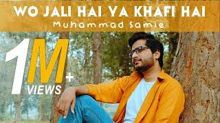 Wo Jali Hai Ya Khafi Hai | Muhammad Samie | Official Video