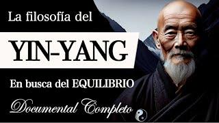 FILOSOFÍA del YIN-YANG (Documental Completo) - ¿Qué es la Armonía de los OPUESTOS COMPLEMENTARIOS?