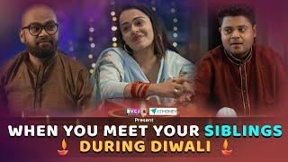 When You Meet Your Siblings During Diwali | Ft. Apoorva, Badri & Sachin | RVCJ | भाई बहन और दिवाली